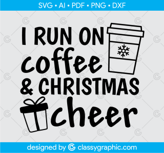 I Run on Coffee and Christmas Cheer Svg, Christmas Coffee Png, But First Coffee Svg, Womens Christmas Svg File for Cricut and Silhouette