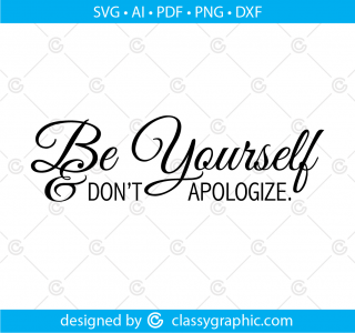 Be yourself and don't apologize Svg, Self Love Svg, Positive Svg, Inspirational Svg, Positive quote Svg, love Svg Women's shirt Svg cut file