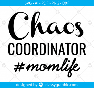 Chaos Coordinator Svg, Mom Funny Svg, Funny Saying Svg, Chaos Mess, Mom Life Shirt, Funny Quote Svg File for Cricut & Silhouette, Png
