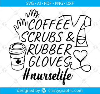 Coffee Scrubs and Rubber Gloves Svg, Nurse Life Svg, Nurse Svg, Nurse Svg Files, Coffee Nurse Svg, Nursing Svg, Nurse Svg Files for Cricut
