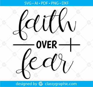 Faith over fear svg, faith svg, Jesus svg, svg faith over fear, religious svg, Christian svg, religion svg, bible svg, quote svg, saying svg