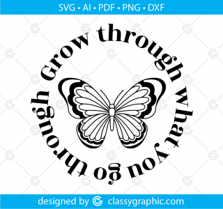 Grow through what You go through Svg, Plant Quote Svg, Summertime Svg for Circuit Cut File, butterfly Svg, Kindness Svg, Inspirational Svg