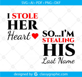 I Stole Her Heart His Last Name Svg, I Stole Her Heart, So... I'm Stealing Her Heart...So I'm Stealing His Last Name Svg, Png, Svg, Cut File