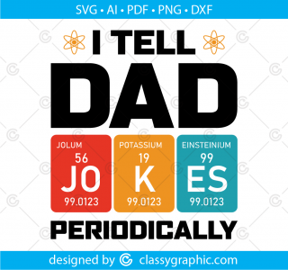 I Tell Dad Jokes Periodically Svg, Father Day Svg, Funny Dad Svg, Dad Joke Shirt, Father Svg, Dad Svg, Papa Svg, Gift For Dad Cricut Files
