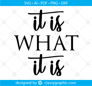 It Is What It Is Svg, Funny Quote Svg, Life Svg, Funny Life Quote Svg, Mom Life Svg, Motivational Svg, Png, Svg saying for Cricut Silhouette
