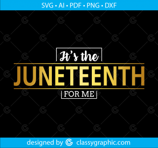 It's the Juneteenth for me Svg, Juneteenth 1865 black history svg, black history svg, Juneteenth png, Juneteenth 1865 svg, black quotes svg