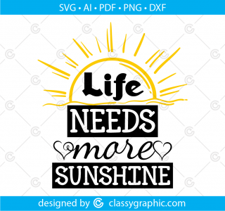 Life Needs more Sunshine Svg, Motivational Cut file Kindness Svg, Inspirational Svg, Think positive Hope Summer Svg, Cricut Sublimation Png