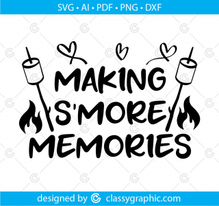 Making Smore Memories Svg, Camping Svg, Smores Svg, Smore Station Svg, Summer Svg, Smore Bar Svg Fire Svg S’more Basket Svg Files for Cricut
