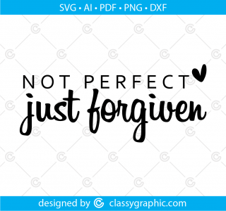 Not Perfect Just Forgiven Svg, Forgiven Svg, Women's Svg Christian Svg Self Love Easter Svg Christian Coffee Mug Svg Design Digital Download