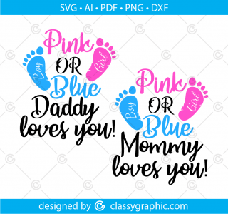 Pink or Blue Daddy Loves You Svg, Pink or Blue Mommy Loves You Svg, Gender Reveal Svg Boy or Girl Svg Files for Cricut Silhouette Files Pink