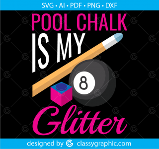 Pool Chalk is My Glitter Svg, Billiard Snooker Pool, Gift for Pool Player Funny Pool Sports Pool Chalk Is My Glitter Funny Billiard Game Svg