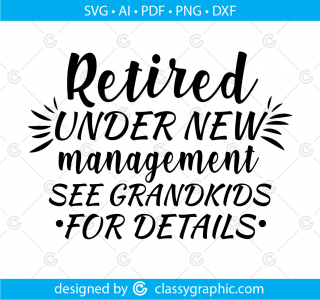 Retired Under New Management See Grandkids for Details Digital Cut File SvgTeacher Silhouette Retired Teacher Principal Funny Retirement Svg
