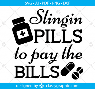Slingin Pills To Pay The Bills Svg Funny Nurse Svg Nurse Life Svg, Nurse Svg Files for Cricut and Silhouette Pharmacist Svg Digital Download