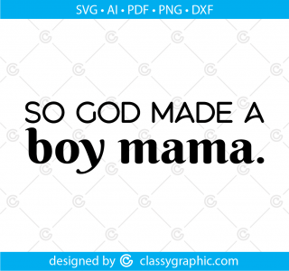 So God Made A Boy Mama SVG, Boy Mama SVG, boy mama png, boy mama svg file, blessed with boys, best mom svg, mom of boy svg, momlife svg, god