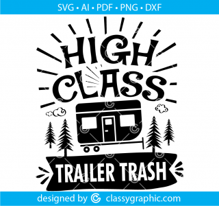 High class trailer trash svg, camping bucket svg, summer camp svg, camping svg, happy camper svg, family vacation svg for cricut svg files