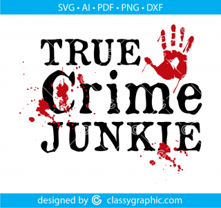 True Crime Junkie Svg