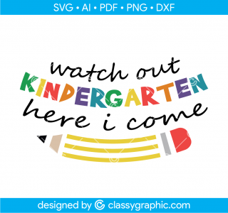 Watch Out Kindergarten Here I Come Svg