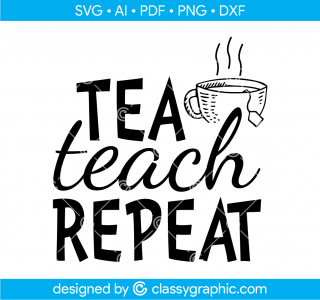 Tea Teach Repeat Svg