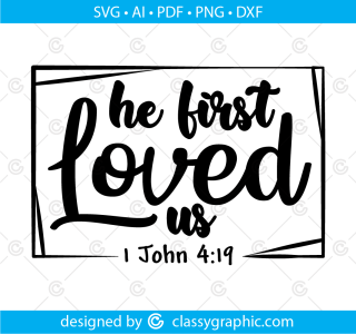 He First Loved Us, 1 John 4:19 - Loved Svg